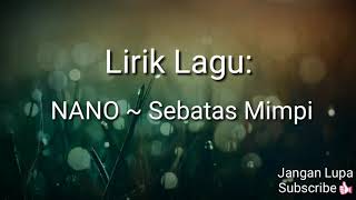 Lirik Lagu.......Nano ~ Sebatas Mimpi