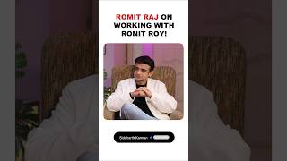 Romit Raj on working with Ronit Roy!