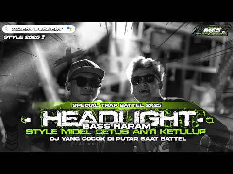 DJ TRAP MIDDEL CETUS • HEADLIGHT • YANG LAGI VIRAL❗️VIRAL DI TIKTOK • XMEST PROJECT •