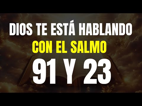 Salmo 91 y Salmo 23: Las dos oraciones más poderosas de la Biblia 🙏