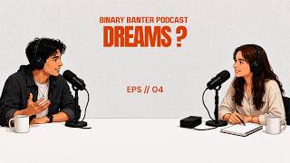 WHY DO WE SEE DREAMS? | THE Architecture of the Sleeping Mind | BINARY BANTER EP - 4