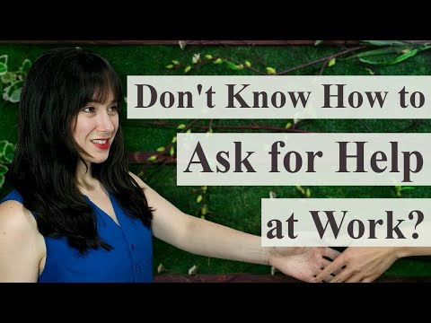 4 Incredibly Simple Steps to Ask for Help at Work
