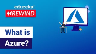 What is Azure? | Azure Tutorial For Beginners | Learn Azure | Microsoft Azure Training | Edureka