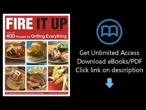 Download Fire It Up: 400 Recipes for Grilling Everything PDF