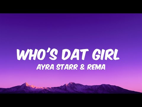 Ayra starr & Rema - WHO'S DAT GIRL (Lyrics)