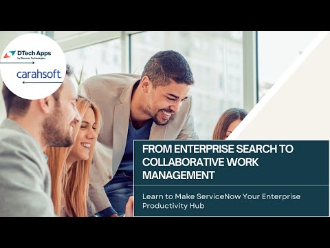 Enterprise Search to Collaborative Work Management: Make ServiceNow Your Enterprise Productivity Hub