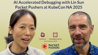 AI Accelerated Debugging with Lin Sun - Packet Pushers at KubeCon NA 2025