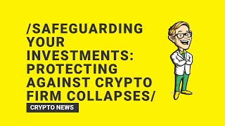 Safeguarding Your Crypto: Stay Shielded from Market Collapses