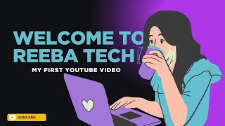 Welcome to Reeba Tech! My First YouTube Video