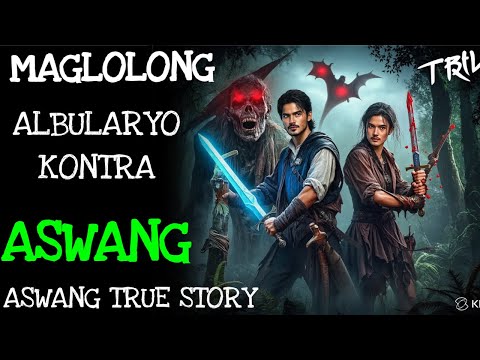 MAGLOLONG ALBULARYO KONTRA ASWANG | Kwentong Aswang | True Story