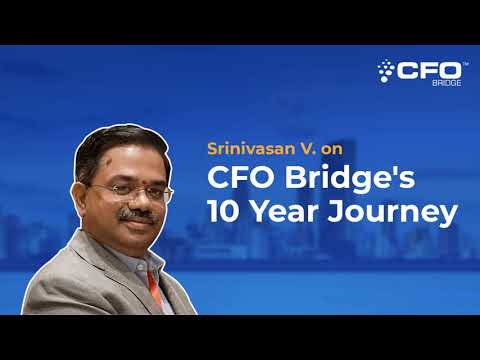 Srinivasan V. (Founder & CFO Partner - CFO Bridge) on CFO Bridge's 10 Year Journey