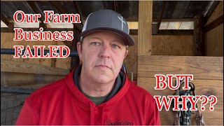 Our Farm Business Failed, But Why? Are small farm businesses failing everywhere?