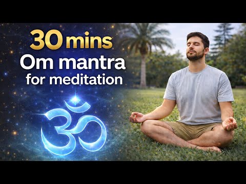 Powerful Om Mantra – 30 Minutes | Deep Meditation & Inner Peace