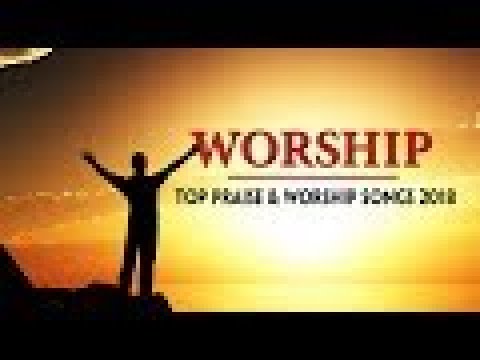 Nonstop Praise and Worship Songs 2018 - Best Christian Worship Songs of All time