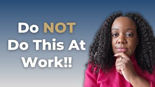 5 Things To STOP Doing At Your Toxic Job!