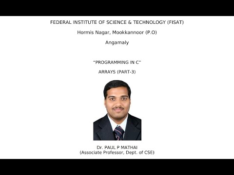 ARRAYS IN C (PART-3) EST 102 Programming in C (KTU) - Dr. Paul P Mathai, Associate Professor, FISAT
