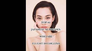 Top 10 Japanese Actresses Who Are Fluent in English#kpopstazz#Jdramareview#asiandrama.