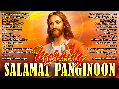 Best Salamat Panginoon Tagalog Christian Songs Collection 🙏 2024 Tagalog Morning Praise & Worship