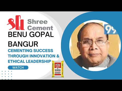Benu Gopal Bangur: Cementing Success Through Innovation & Ethical Leadership