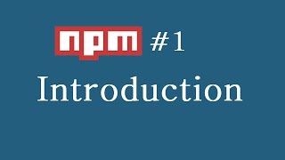 npm Tutorial for Beginners - 1 - Introduction