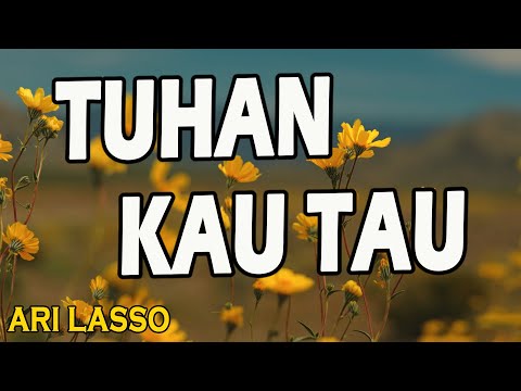 Tuhan Kau Tau  - Ari Lasso ( Lirik )