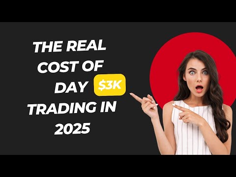 The Real Cost of Day Trading in 2025: What You Need to Know!