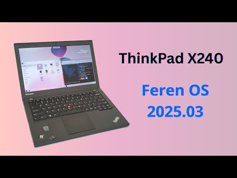 Reviving a Classic: ThinkPad X240 + Feren OS 2025.03 Installation & Review (EP0011)