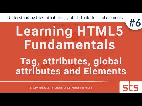 Learning Tags, Attributes, Global Attributes and Elements in HTML5 |  HTML Tutorial Series 2016   #6