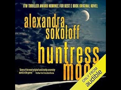 Huntress Moon (The Huntress/FBI Thrillers, Book 1) By: Alexandra Sokoloff | Full Audiobooks