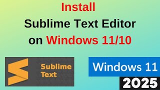 How to Install Sublime Text editor Latest version on Windows 11 | 2025 Updated