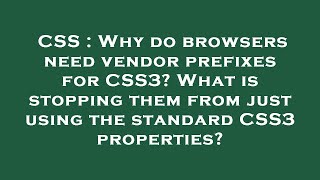 CSS : Why do browsers need vendor prefixes for CSS3? What is stopping them from just using the stand