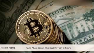Facts About Bitcoin Must Watch: Tech In Frame