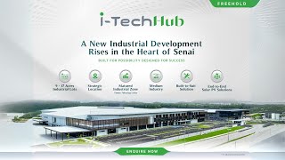 i-TechHub , A New Industrial Development Rises in the Heart of Senai