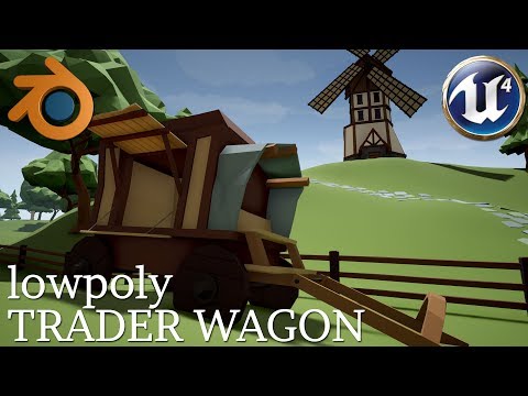 BLENDER to UE4 - Low Poly Trader Wagon [SPEED MODEL]