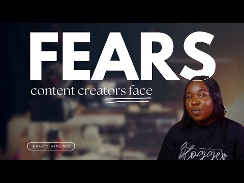 Top Fears Every Content Creator Needs to Conquer