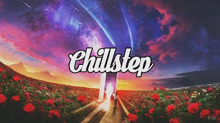 Chillstep Mix 2022 [2 Hours]