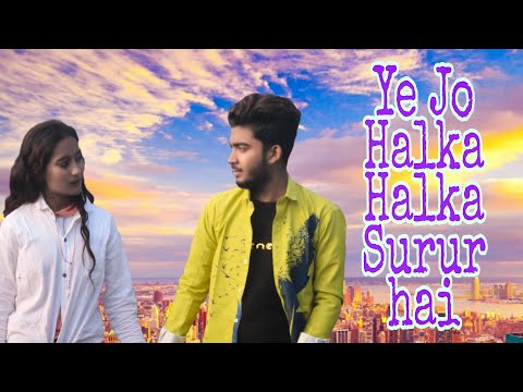 Ye Jo Halka Halka Suroor hai