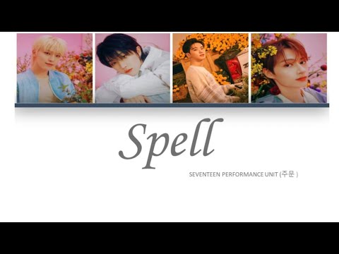 SEVENTEEN [ PERFORMANCE UNIT] - ' SPELL ' LYRICS [ COLOUR CODED HAN_ROM_ENG]