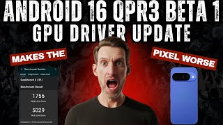 Android 16 QPR3 Beta 1 GPU Driver Update Makes Your Pixel 10 WORSE!