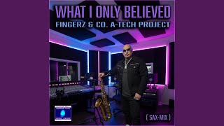 What I Only Believed (Sax-Mix)