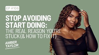 Stop Avoiding, Start Doing: The Real Reason You’re Stuck (and How to Fix It)