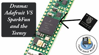 Makerspace Drama: Adafruit, SparkFun and PJRC (Teensy)