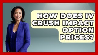 How Does IV Crush Impact Option Prices? - Stock and Options Playbook