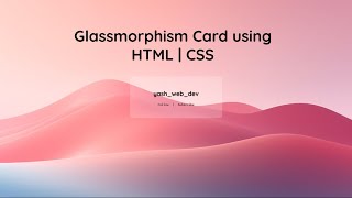 Glassmorphism Card Using HTML | CSS