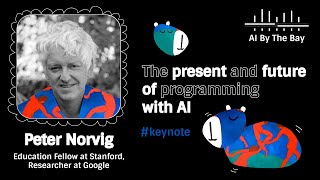 The present and future of programming with AI (Keynote) | Peter Norvig, AI By the Bay 2025