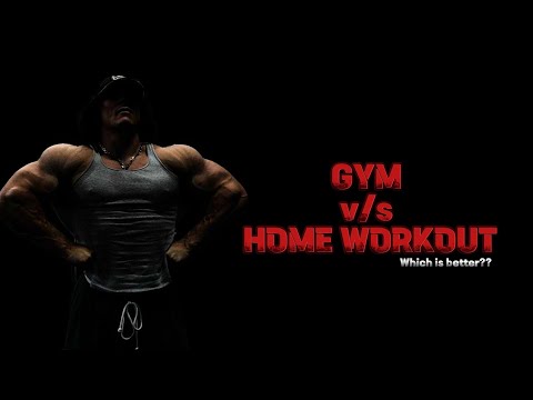 Gym or homeworkout??