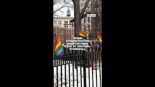 Trump administration removes Pride flag at historic Stonewall monument