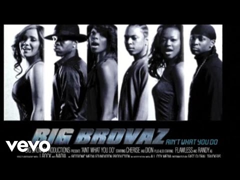Big Brovaz - Ain't What You Do (Video)