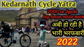 Kedarnath cycle yatra 2022 | kedarnath me bhaari baraf padi | 😨😨Raaste me fase log |😮😮