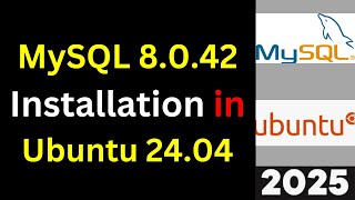 Install MySQL 8.0.42 on Ubuntu 24.04 in 9 Minutes! (Step-by-Step Guide) | 2025 Updated
